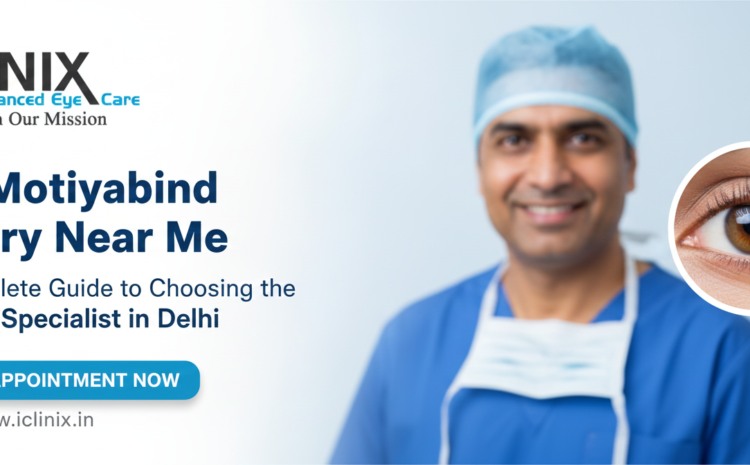  Best Motiyabind Surgery Near Me – Your Complete Guide to Choosing the Right Eye Specialist in Delhi
