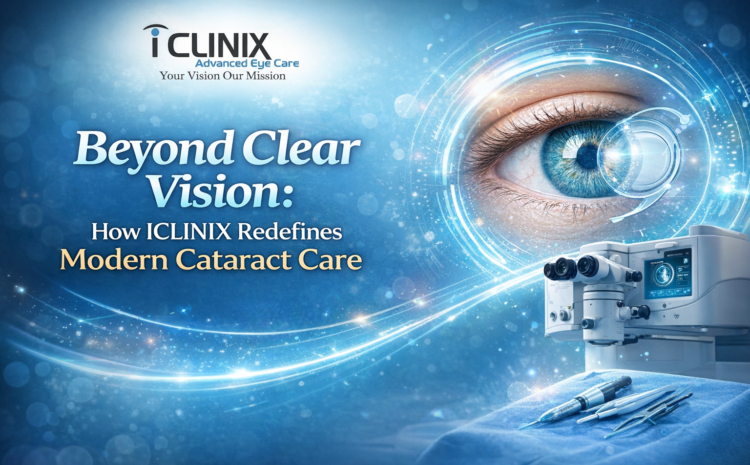  Beyond Clear Vision: How ICLINIX Redefines Modern Cataract Care